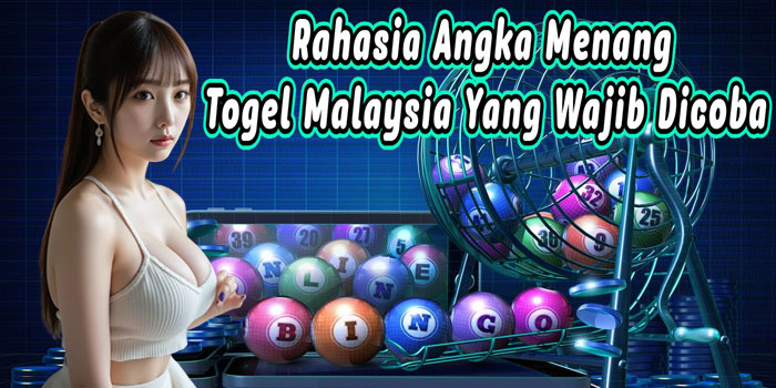 Rahasia Angka Menang Togel Malaysia Yang Wajib Dicoba