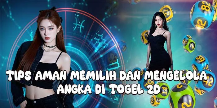 Tips Aman Memilih dan Mengelola  Angka di Togel 2D