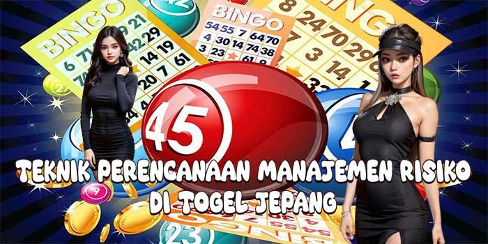 Teknik Perencanaan Manajemen Risiko di Togel Jepang