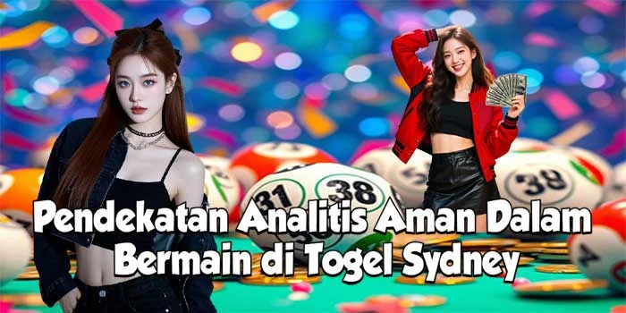 Pendekatan Analitis Aman Dalam Bermain di Togel Sydney