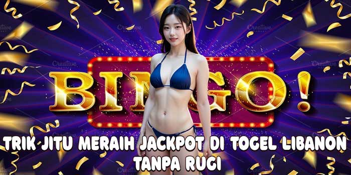 Trik Jitu Meraih Jackpot Di Togel Libanon Tanpa Rugi