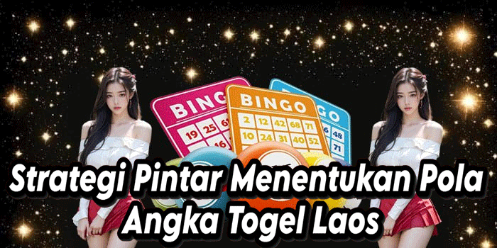 Strategi Pintar Menentukan Pola Angka Togel Laos