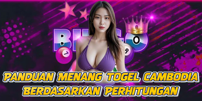 Panduan Menang Togel Cambodia Berdasarkan Perhitungan